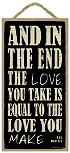 SJT ENTERPRISES, INC. and in The end The Love You take is Equal to The Love You Make - The Beatles 5" x 10" Wood Sign Plaque (SJT94149)