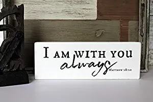 Wooden Sign for Home Decor Matthew 2820 I Am with You Always Blessing Block Scripture Sign Farmhouse Decor Craft for Bedroom Kithchen Gardern Desk