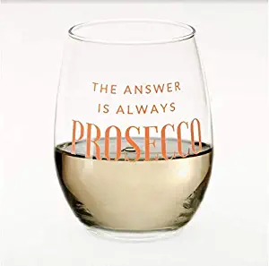 The Answer is Always Prosecco Wine Glass - Funny Wine Glasses Women Woman - Gifts for Best Friend Mom Sister or Girlfriend - 15 oz Stemless - Fun Cute Birthday Presents - Her Rose Sparkling Champagne